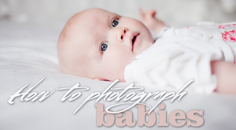 How To Photograph Babies